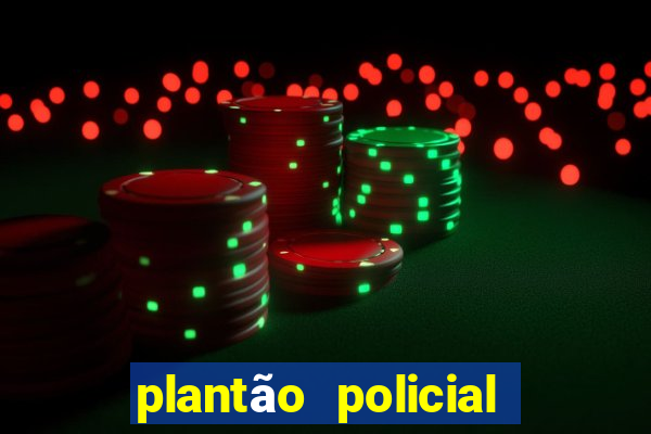 plantão policial manaus hoje